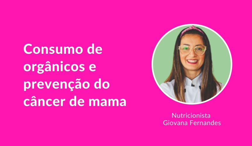 Consumo de orgânicos e prevenção do câncer de mama